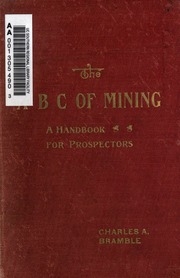 The A B C Of Mining; A Handbook For Prospectors ...