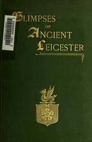 Glimpses Of Ancient Leicester, In Six Periods