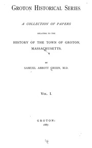Groton Historical Series. A Collection Of Papers Relating To The History Of The Town Of Groton, Massachusetts