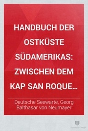 Handbuch der ostküste Südamerikas, zwischen dem kap San Roque und der Magellan-strasse