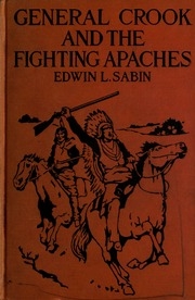 General Crook And The Fighting Apaches : Treating Also Of The Part Borne By Jimmie Dun In The Days, 1871-1886