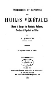 Fabrication et raffinage des huiles végétales. Manuel à l'usage des fabricants, raffineurs, courtiers et négociants en huiles
