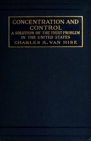 Concentration And Control; A Solution Of The Trust Problem In The United States
