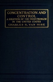 Concentration And Control; A Solution Of The Trust Problem In The United States