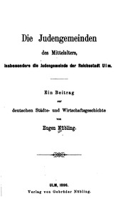 Die Judengemeinden Des Mittelalters, Insbesondere Die Judengemeinde De R Reichsstadt Ulm;