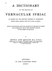 A Dictionary Of The Dialects Of Vernacular Syriac: As Spoken By The Eastern Syrians Of Kurdistan ...