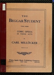 The Beggar Student : Comic Opera In Three Acts