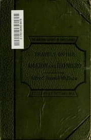 A Narrative Of Travels On The Amazon And Rio Negro : With An Account Of The Native Tribes, And Observations On The Climate, Geology, And Natural History Of The Amazon Valley