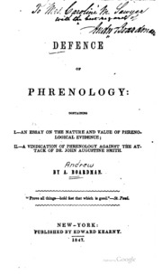 A Defence Of Phrenology : Containing, I. An Essay On The Nature And Value Of Phrenological Evidence : Ii. A Vindication Of Phrenology Against The Attack Of Dr. John Augustine Smith : Iii. A View Of The Facts Relied On By Phrenologists As Proof That The Ce