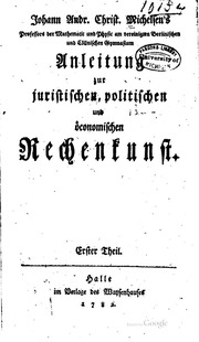 Anleitung zur juristischen, politischen und öconomischen rechenkunst