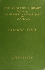 Coarse Fish, With Notes On Taxidermy, Fishing In The Lower Thames, Etc