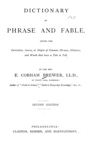 Dictionary Of Phrase And Fable : Giving The Derivation, Source, Or Origin Of Common Phrases, Alusions, And Words That Have A Tale To Tell