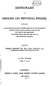 Dictionary Of Obsolete And Provincial English, Containing Words From The English Writers Previous To The Nineteenth Century Which Are No Longer In Use, Or Are Not Used In The Same Sense. And Words Which Are Now Used Only In The Provincial Dialects