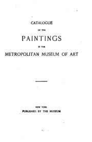 Catalogue Of The Paintings In The Metropolitan Museum Of Art: Paintings In ...