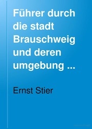 Führer durch die stadt Brauschweig und deren umgebung ..