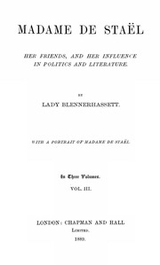 Madame de Staël, her friends and her influence in politics and literature