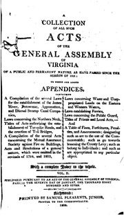 A Collection Of All Such Acts Of The General Assembly Of Virginia Of A Public And Permanent Nature As Have Passed Since The Session Of 1801 : Towhich Are Added Appendices ... With A Complete Index To The Whole. ..