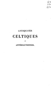 Antiquités celtiques et antédiluviennes. Mémoire sur l'industrie primitive et les arts à leur origine
