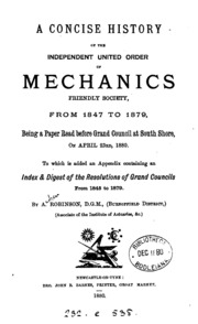 A Concise History Of The Independent United Order Of Mechanics Friendly Society, From 1847 To ...