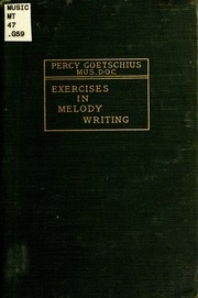 Exercises In Melody-writing; A Systematic Course Of Melodic Composition, Designed For The Use Of Young Music Students, Chiefly As A Course Of Exercise Collateral With The Study Of Harmony