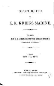 Geschichte der K.K. Kriegs-Marine während der Jahre 1848 und 1849 : im Auftrage des K.K. Reichs-Kriegs-Ministeriums, Marine-Sektion, nach durchaus authentischen Quellen verfasst