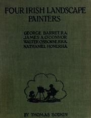 Four Irish Landscape Painters, George Barret, R. A., James A. O'connor, Walter F. Osborne, R. H. A., Nathaniel Hone, R. H. A.