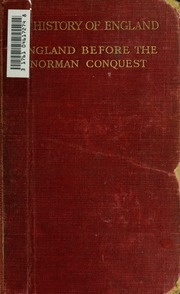England Before The Norman Conquest, Being A History Of The Celtic, Roman And Anglo-saxon Periods Down To The Year A.d. 1066