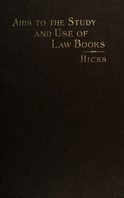 Aids To The Study And Use Of Law Books, A Selected List, Classified And Annotated, Of Publications Relating To Law Literature, Law Study, And Legal Ethics