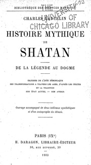 Histoire mythique de Shatan ; de la légende au dogme; origines de l'idée démoniaque, ses transformations à travers les âges, d'après les textes et la tradition, son état actuel, son avenir ..