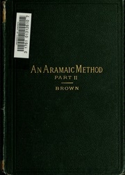 An Aramaic Method; A Class Book For The Study Of The Elements Of Aramaic From Bible And Targums