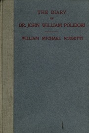 The Diary Of Dr. John William Polidori : 1816 : Relating To Byron, Shelley, Etc.