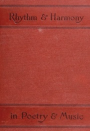 Rhythm and harmony in poetry and music, together with Music as a representative art; two essays in comparative æsthetics