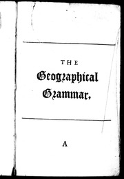 Geography Anatomiz'd, Or, The Geographical Grammar : Being A Short And Exact Analysis Of The Whole Body Of Modern Geography, After A New And Curious Method, Comprehending, I. A General View Of The Terraqueous Globe ... Ii. A Particular View Of