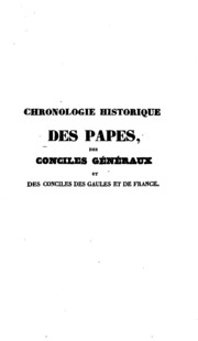 Chronologie historique des papes des conciles généraux et des conciles des Gaules et de France ...