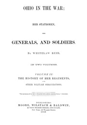 Ohio In The War : Her Statesmen, Her Generals, And Soldiers