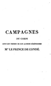 Campagnes du corps sous les ordres de Son Altesse Sérénissime Mgr le prince de Condé