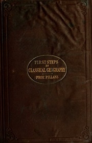 First Steps In The Physical And Classical Geography Of The Ancient World