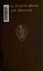 Early English Meals And Manners : With Some Forewords On Education In Early England