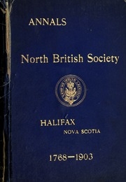 حوليات ، الجمعية البريطانية الشمالية ، هاليفاكس ، نوفا سكوشا: مع صور وملاحظات عن السيرة الذاتية ، 1768-1903