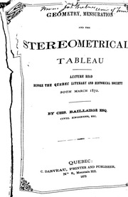 Geometry, mensuration and the stereometrical tableau : lecture read before the Québec Literary and Historical Society, 20th March, 1872