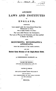 Ancient laws and institutes of England; comprising laws enacted under the Anglo-Saxon kings from Æthelbirht to Cnut, with an English translation of the Saxon; the laws called Edward the Confessor's; the laws of William the Conqueror, and those ascribed to