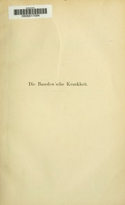 Die Basedow'sche Krankheit (goître exophthalmique, Graves' disease, morbo di Flajani) Eine Monographie