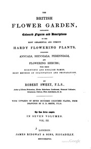 The British Flower Garden : Containing Coloured Figures And Descriptions Of The Most Ornamental And Curious Hardy Flowering Plants ...