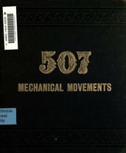 Five Hundred And Seven Mechanical Movements ...