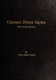 Clarence Dixon Taylor; My Younger Brother By Henry Dixon Taylor