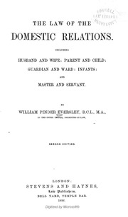 The Law Of The Domestic Relations : Including Husband And Wife, Parent And Child, Guardian And Ward, Infants, And Master And Servant