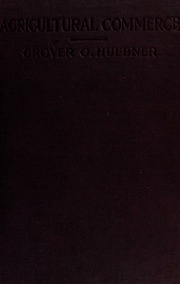 Agricultural Commerce, The Organization Of American Commerce In Agricultural Commodities