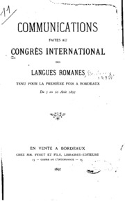 Communications faites au Congrès international des langues romanes : tenu pour la première fois à Bordeaux du 5 au 10 août 1895
