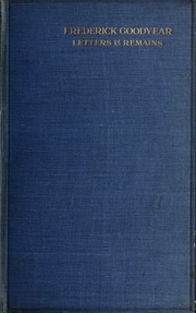 Frederick Goodyear, Letters And Remains, 1887-1917