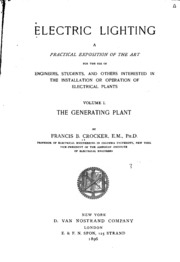Electric Lighting; A Practical Exposition Of The Art, For The Use Of Engineers, Students, And Others Interested In The Installation Or Operation Of Electrical Plants